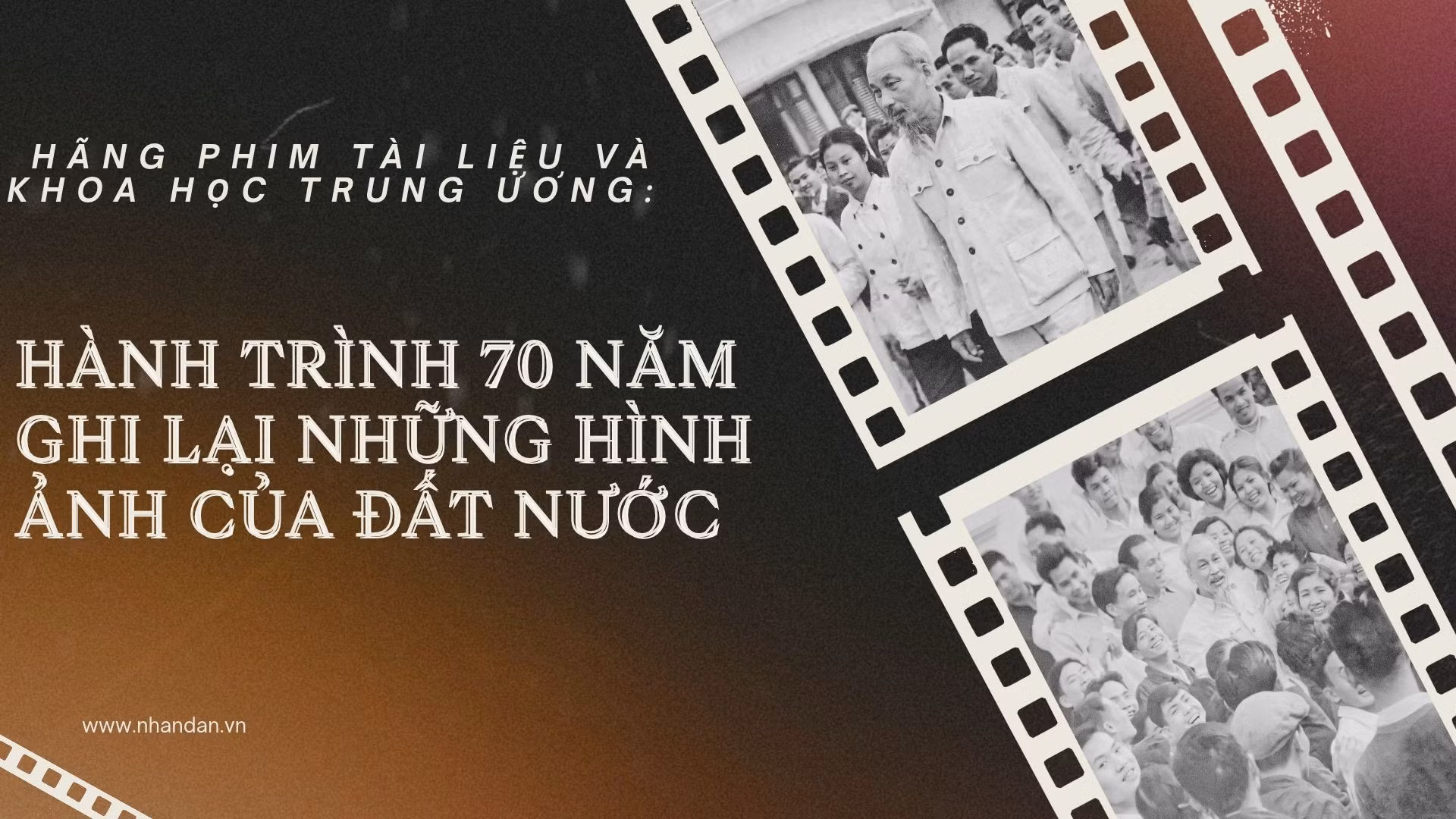 Hãng phim Tài liệu và Khoa học Trung ương: Hành trình 70 năm ghi lại những hình ảnh của đất nước