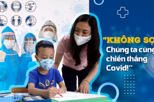 “Không sợ. Chúng ta cùng chiến thắng Covid!”