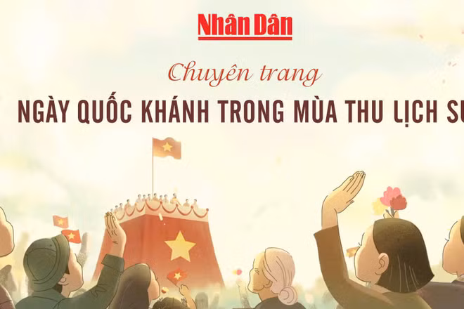 Chuyên trang "Ngày Quốc khánh trong mùa thu lịch sử". 