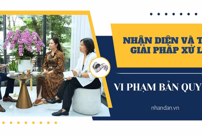 Nhận diện và tìm giải pháp xử lý vi phạm bản quyền