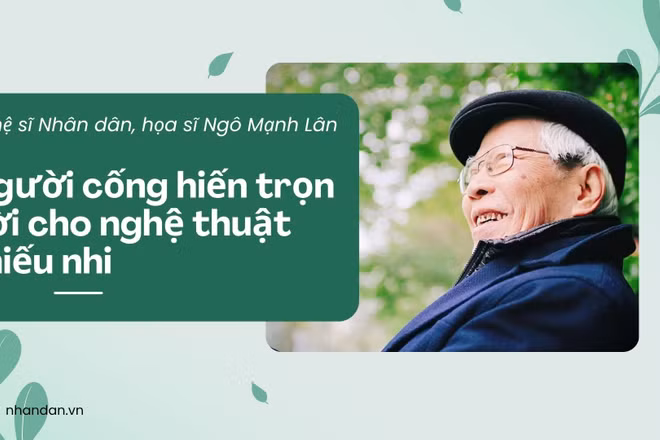 Nghệ sĩ Nhân dân, họa sĩ Ngô Mạnh Lân – Người cống hiến trọn đời cho nghệ thuật thiếu nhi