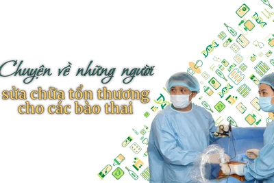 Chuyện về những người sửa chữa tổn thương cho các bào thai