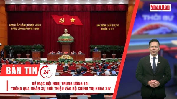 [Video] Thời sự 24h ngày 23/11/2025: Bế mạc Hội nghị Trung ương 15: Thông qua nhân sự giới thiệu vào Bộ Chính trị khóa XIV 