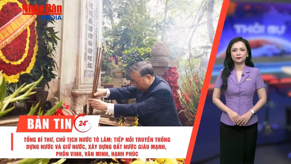 Thời sự 24h ngày 26/4/2026: Tổng Bí thư, Chủ tịch nước Tô Lâm: Tiếp nối truyền thống dựng nước và giữ nước, xây dựng đất nước giàu mạnh, phồn vinh, văn minh, hạnh phúc