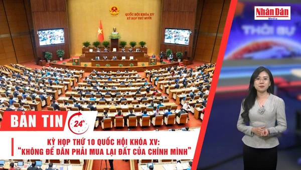 [Video] Thời sự 24h ngày 19/11/2025: Kỳ họp thứ 10 Quốc hội khóa XV: “Không để dân phải mua lại đất của chính mình”