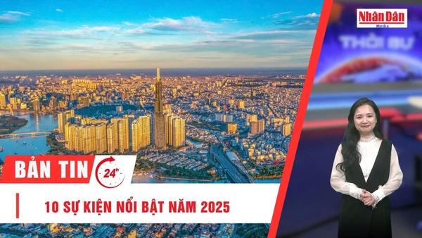 [Video] Thời sự 24h ngày 31/12/2025: 10 sự kiện nổi bật năm 2025