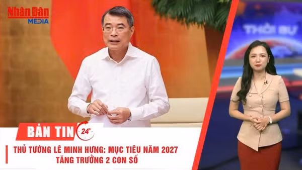 [Video] Thời sự 24h ngày 14/6/2026: Thủ tướng Lê Minh Hưng: Mục tiêu năm 2027 tăng trưởng hai con số