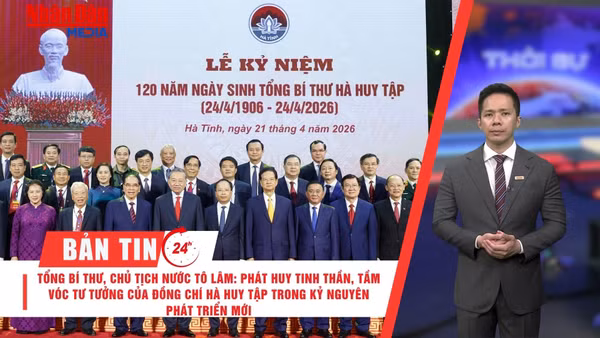 [Video] Thời sự 24h ngày 21/4/2026: Tổng Bí thư, Chủ tịch nước Tô Lâm: Phát huy tinh thần, tầm vóc tư tưởng của đồng chí Hà Huy Tập trong kỷ nguyên phát triển mới