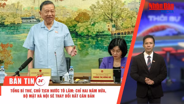 [Video] Thời sự 24h ngày 4/8/2026: Tổng Bí thư, Chủ tịch nước Tô Lâm: Chỉ 2 năm nữa bộ mặt Hà Nội sẽ thay đổi rất căn bản