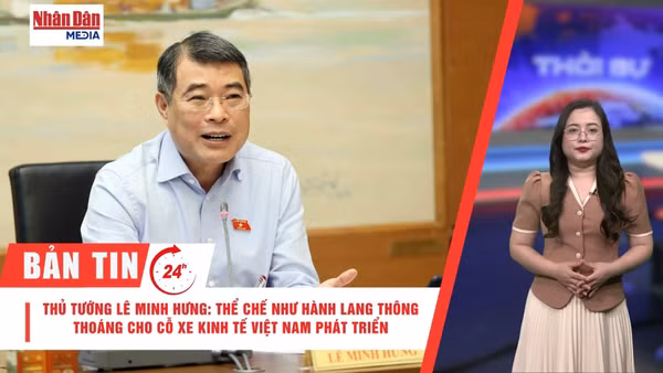 [Video] Thời sự 24h ngày 10/4/2026: Thủ tướng Lê Minh Hưng: Thể chế như hành lang thông thoáng cho cỗ xe kinh tế Việt Nam phát triển