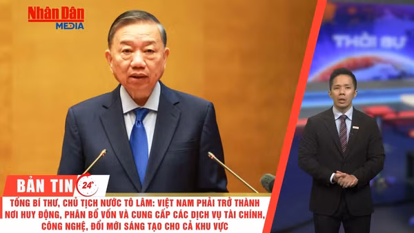 [Video] Thời sự 24h ngày 30/6/2026: Tổng Bí thư, Chủ tịch nước Tô Lâm: Việt Nam phải trở thành nơi huy động, phân bổ vốn và cung cấp các dịch vụ tài chính, công nghệ, đổi mới sáng tạo cho khu vực