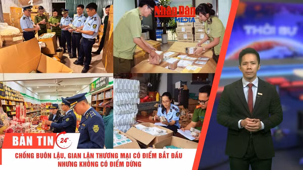 [Video] Thời sự 24h ngày 7/7/2026: Chống buôn lậu, gian lận thương mại có điểm bắt đầu, nhưng không có điểm dừng
