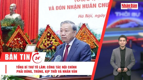 [Video] Thời sự 24h ngày 5/1/2026: Tổng Bí thư Tô Lâm: Công tác nội chính phải đúng, trúng, kịp thời và nhân văn