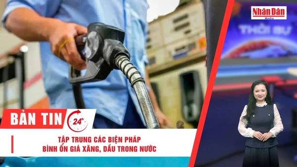 [Video] Thời sự 24h ngày 9/3/2026: Tập trung các biện pháp bình ổn giá xăng, dầu trong nước 