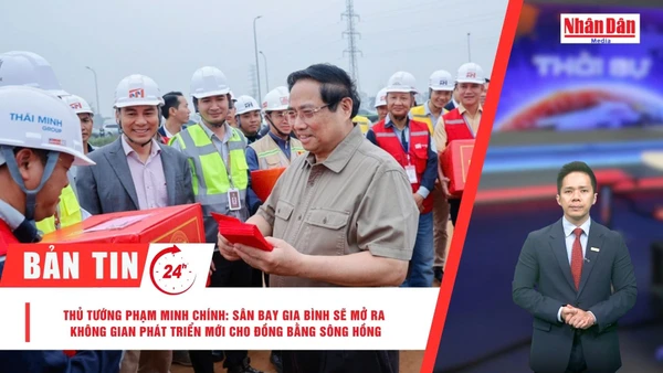 [Video] Thời sự 24h ngày 7/3/2026: Thủ tướng Phạm Minh Chính: Sân bay Gia Bình sẽ mở ra không gian phát triển mới cho Đồng bằng sông Hồng