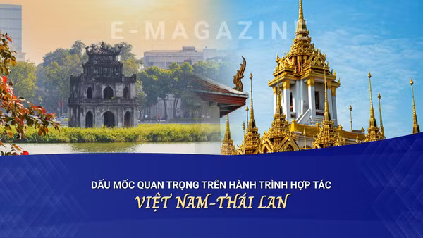Dấu mốc quan trọng trên hành trình hợp tác Việt Nam-Thái Lan