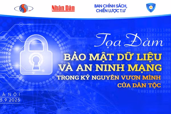 Chiều nay, diễn ra Tọa đàm “Bảo mật dữ liệu và an ninh mạng trong kỷ nguyên vươn mình của dân tộc”