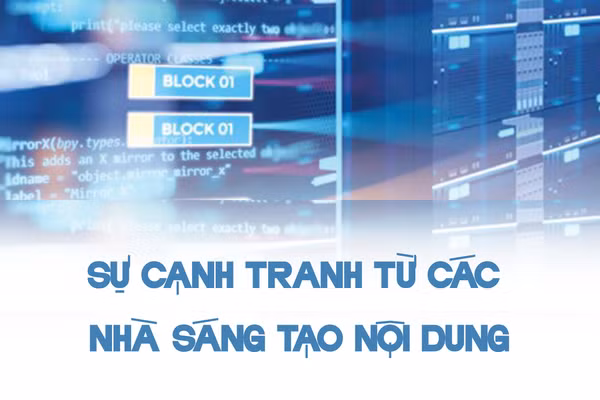Sự cạnh tranh từ các nhà sáng tạo nội dung