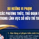 [Infographic] Xu hướng vi phạm và các phương thức, thủ đoạn mới trong lĩnh vực sở hữu trí tuệ