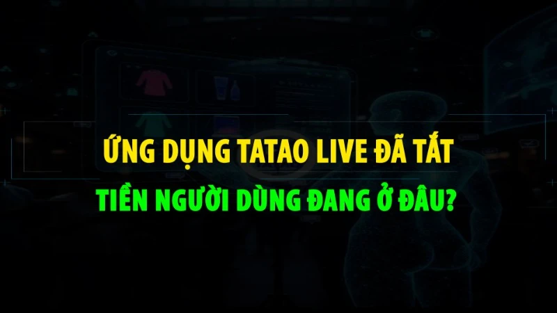 Tatao live tắt, tiền người dùng 'mắc kẹt': Cảnh báo mô hình đa cấp biến tướng