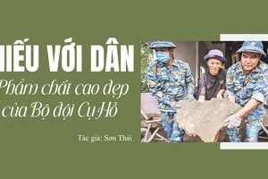 Hiếu với dân - Phẩm chất cao đẹp của Bộ đội Cụ Hồ