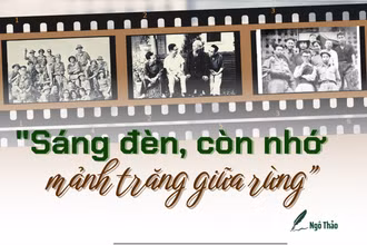 "Sáng đèn, còn nhớ mảnh trăng giữa rừng”