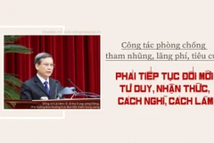 Công tác phòng chống tham nhũng, lãng phí, tiêu cực phải tiếp tục đổi mới tư duy, nhận thức, cách nghĩ, cách làm