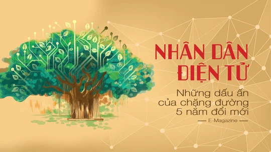 Nhân Dân điện tử - Những dấu ấn của chặng đường 5 năm đổi mới