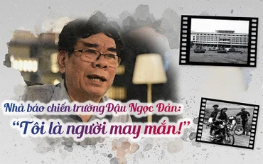 Nhà báo Đậu Ngọc Đản: Tôi là người may mắn!
