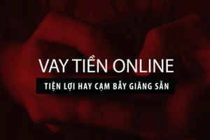 Vay tiền online - Tiện lợi hay cạm bẫy giăng sẵn.