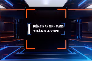 Điểm tin an ninh mạng tháng 4/2026.