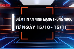 Điểm tin an ninh mạng trong nước từ ngày 15/10 - 15/11.