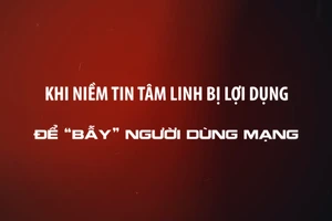 Khi niềm tin tâm linh bị lợi dụng để “bẫy” người dùng mạng.