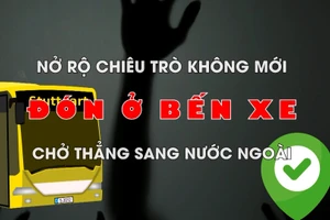 Nở rộ chiêu trò không mới: Đón ở bến xe, chở thẳng sang nước ngoài.