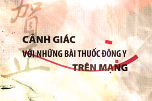 Cảnh giác với những bài thuốc đông y trên mạng.