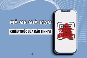 Mã QR giả mạo - chiêu thức lừa đảo tinh vi.