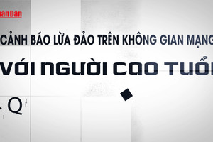 [Video] Cảnh báo lừa đảo trên không gian mạng với người cao tuổi