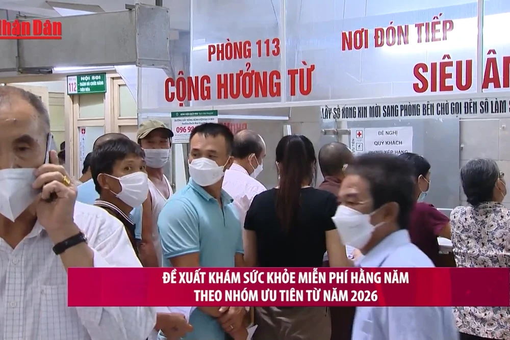 [Video] Đề xuất khám sức khỏe miễn phí hằng năm theo nhóm ưu tiên từ năm 2026