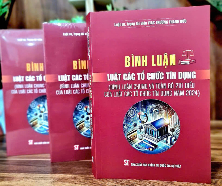Cuốn sách "Bình luận Luật Các tổ chức tín dụng (Bình luận chung và toàn bộ 210 điều của Luật Các tổ chức tín dụng năm 2024)".