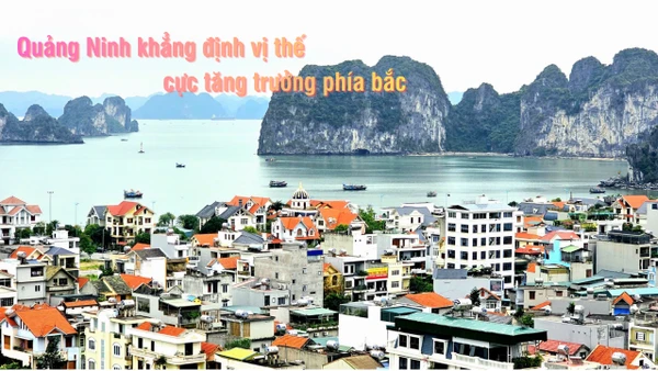 Quảng Ninh đang hướng đến mục tiêu trở thành thành phố trực thuộc Trung ương trước năm 2030.