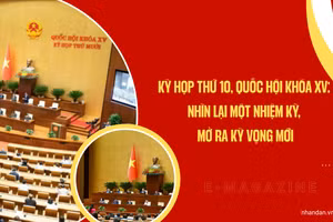 Kỳ họp thứ 10, Quốc hội khóa XV: Nhìn lại một nhiệm kỳ, mở ra kỳ vọng mới