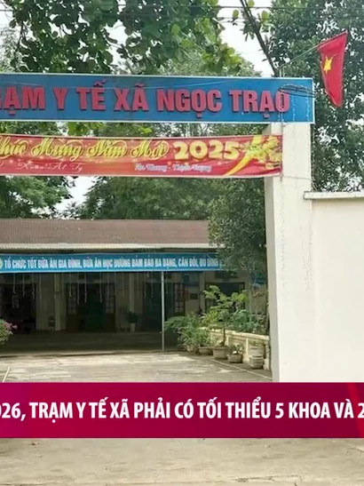 [Video] Từ 1/1/2026, trạm y tế xã phải có tối thiểu 5 khoa và 22 nhóm nhiệm vụ