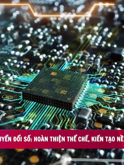 [Video] Luật Chuyển đổi số: Hoàn thiện thể chế, kiến tạo nền tảng quốc gia số