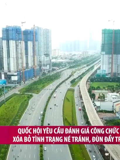 [Video] Quốc hội yêu cầu đánh giá công chức theo KPI, xóa bỏ tình trạng né tránh, đùn đẩy trách nhiệm