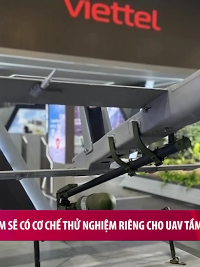 [Video] Việt Nam sẽ có cơ chế thử nghiệm riêng cho UAV tầm cao