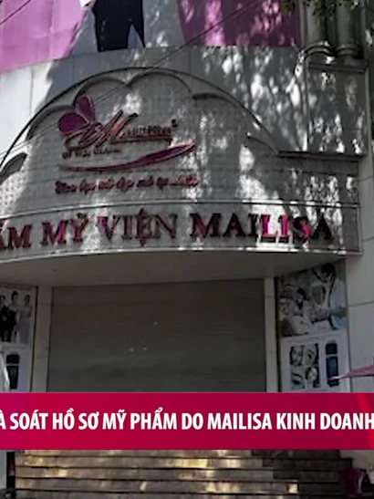 [Video] Bộ Y tế rà soát hồ sơ mỹ phẩm do Mailisa kinh doanh