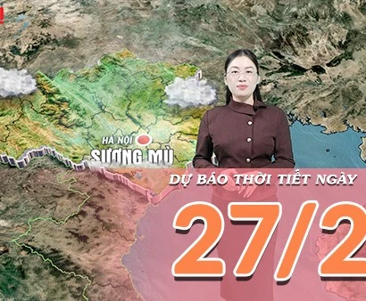 [Video] Dự báo thời tiết ngày 27/2/2026: Miền Bắc nắng ráo chấm dứt nồm, miền Nam mưa dông lớn
