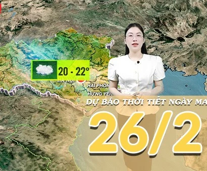 [Video] Dự báo thời tiết đêm nay và ngày mai 26/2/2026: Rãnh gió Tây gây dông mạnh ở Bắc Bộ