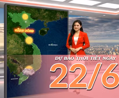 [Video] Dự báo thời tiết ngày 22/6/2026: Nắng nóng bao trùm Bắc Bộ và Trung Bộ, Nam Bộ tiếp tục có mưa dông vào chiều tối 