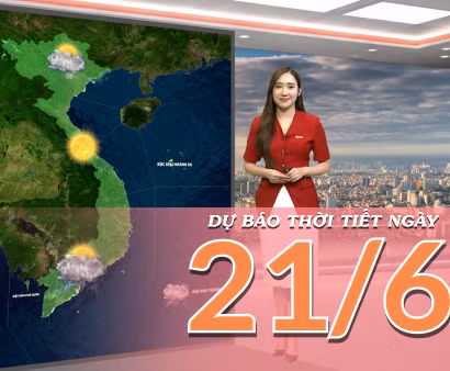 [Video] Dự báo thời tiết ngày 21/6/2026: Nắng nóng bao trùm Bắc Bộ và Trung Bộ, Nam Bộ chiều tối có mưa dông